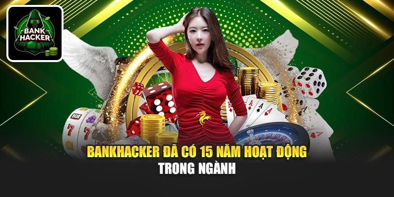 Bankhacker đã có 15 năm hoạt động trong ngành 