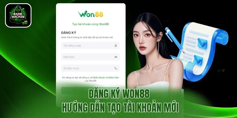Đăng Ký Won88 - Hướng Dẫn Tạo Tài Khoản Mới Từ Bankhacker