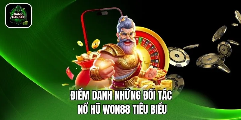 Điểm danh những đối tác nổ hũ Won88 tiêu biểu