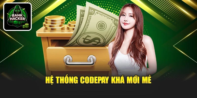 Hệ thống codepay khá mới mẻ