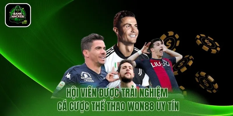 Hội viên được trải nghiệm cá cược thể thao Won88 uy tín