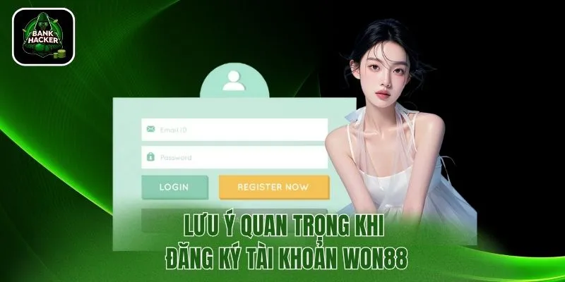 Lưu ý quan trọng khi đăng ký tài khoản Won88