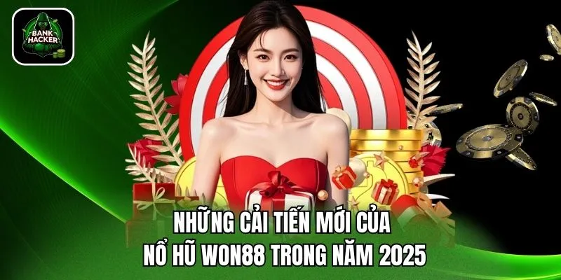 Những cải tiến mới của nổ hũ Won88 trong năm 2025
