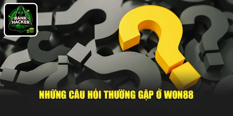  Những câu hỏi thường gặp ở Won88