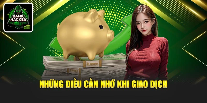 Những điều cần nhớ khi giao dịch