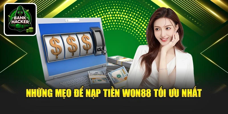 Những mẹo để nạp tiền Won88 tối ưu nhất