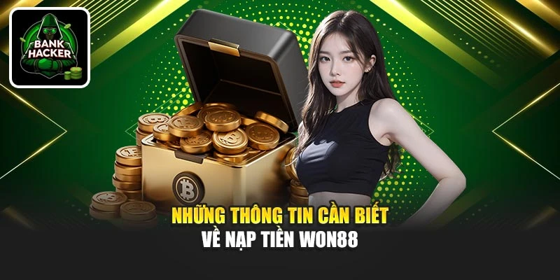 Những thông tin cần biết về nạp tiền Won88