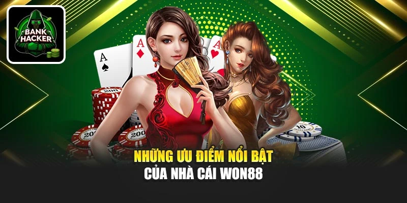 Những ưu điểm nổi bật của nhà cái Won88