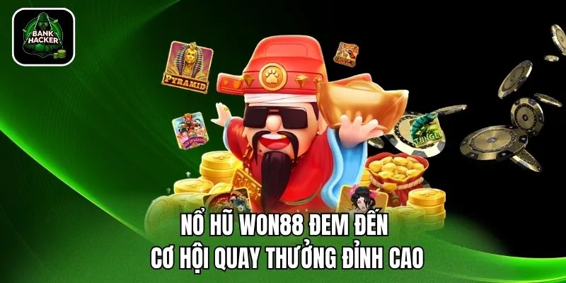 Nổ hũ Won88 đem đến cơ hội quay thưởng đỉnh cao