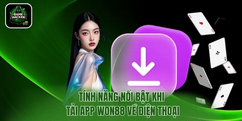 Tính năng nổi bật khi tải app Won88 về điện thoại