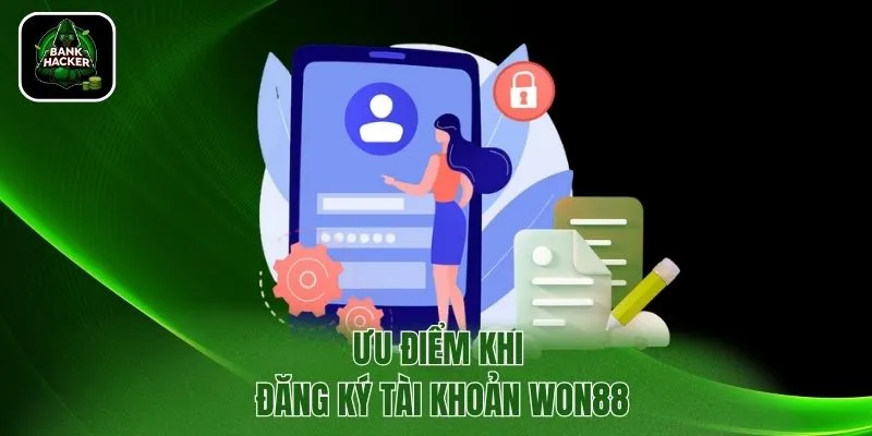 Ưu điểm khi đăng ký tài khoản Won88