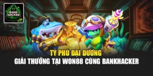 Tỷ Phú Đại Dương - Giải Thưởng Tại Won88 Cùng Bankhacker