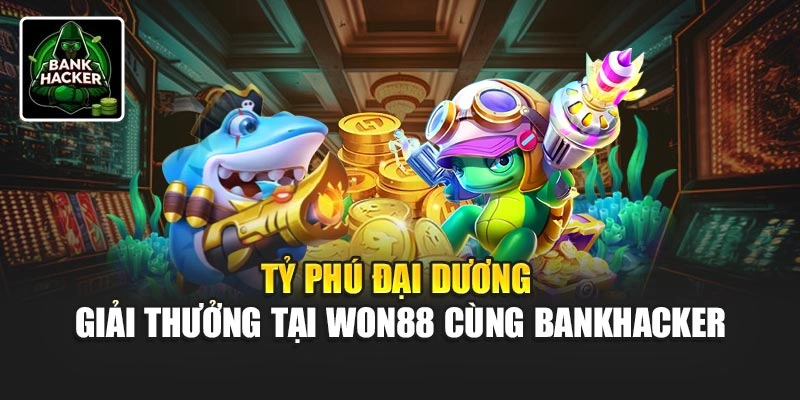 Tỷ Phú Đại Dương - Giải Thưởng Tại Won88 Cùng Bankhacker