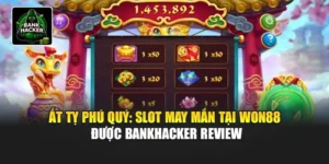 Ất Tỵ Phú Quý: Slot May Mắn Tại Won88 Được Bankhacker Review