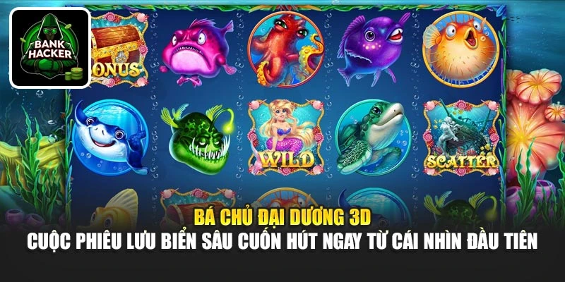 Bá chủ đại dương 3D - Cuộc phiêu lưu biển sâu cuốn hút ngay từ cái nhìn đầu tiên