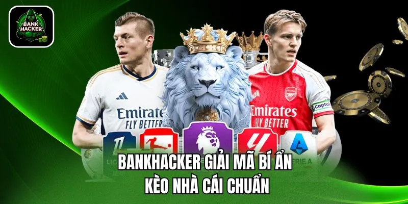 Bankhacker giải mã bí ẩn kèo nhà cái chuẩn