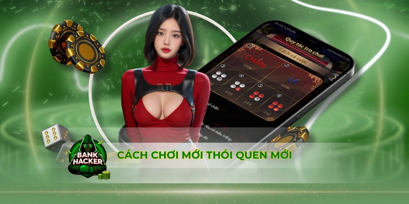 Cách chơi mới, thói quen mới
