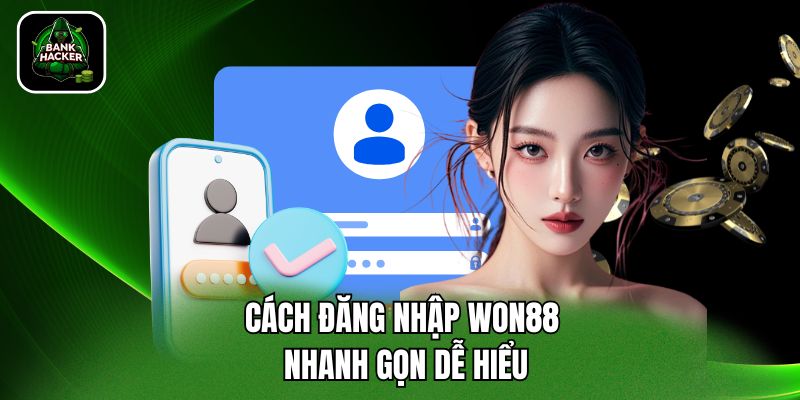 Cách đăng nhập Won88 nhanh gọn dễ hiểu