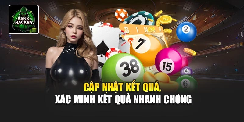 Cập nhật kết quả, xác minh kết quả nhanh chóng