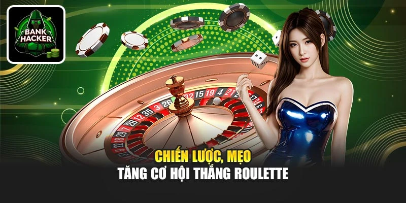Chiến lược, mẹo tăng cơ hội thắng Roulette
