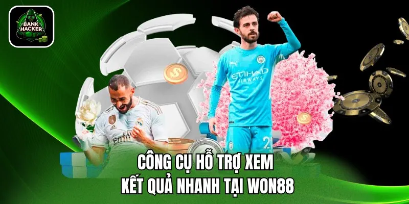 Công cụ hỗ trợ xem kết quả nhanh tại Won88