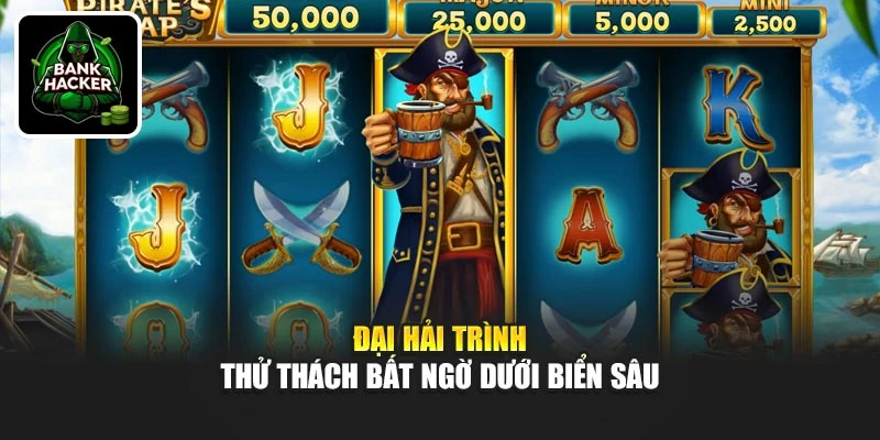Đại Hải Trình - Thử thách bất ngờ dưới biển sâu
