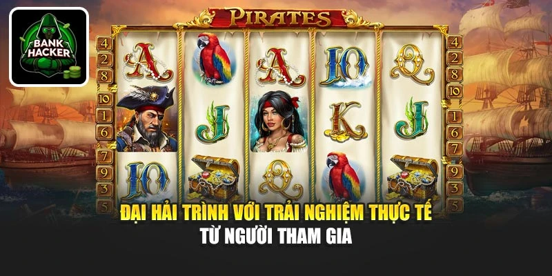 Đại Hải Trình với trải nghiệm thực tế từ người tham gia