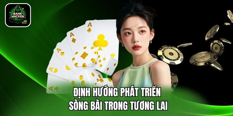 Định hướng phát triển sòng bài trong tương lai