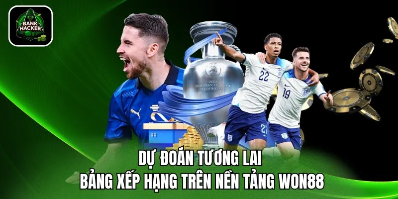 Dự đoán tương lai bảng xếp hạng trên nền tảng Won88