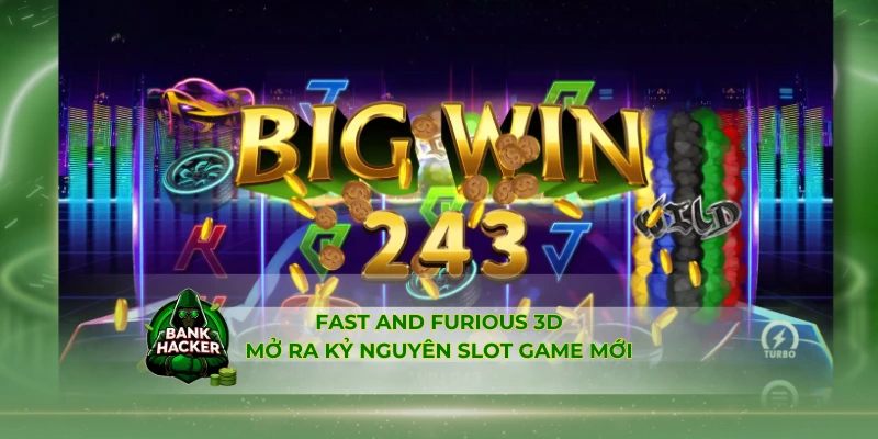 Fast And Furious 3D mở ra kỷ nguyên slot game mới
