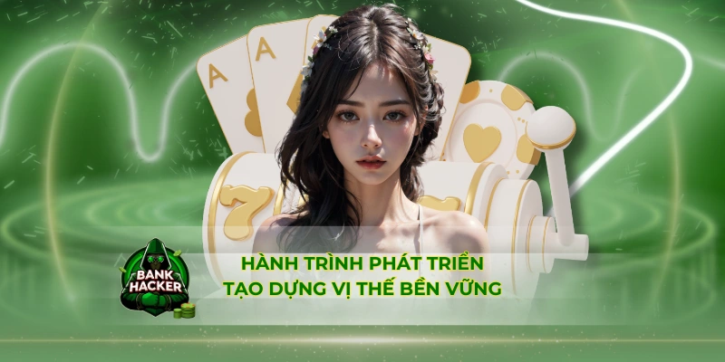 Hành trình phát triển tạo dựng vị thế bền vững