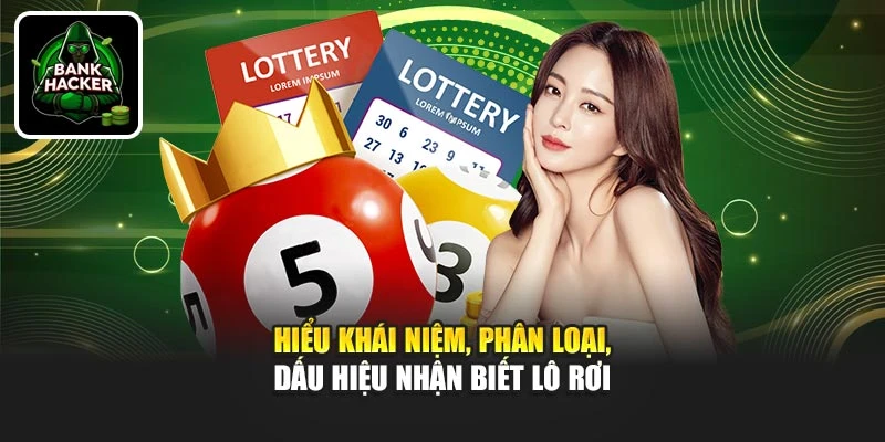 Hiểu khái niệm, phân loại, dấu hiệu nhận biết lô rơi
