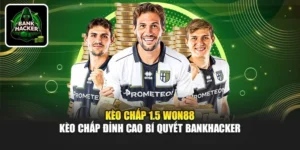 Kèo Chấp 1.5 Won88 - Kèo Chấp Đỉnh Cao Bí Quyết Bankhacker