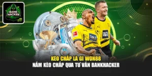 Kèo Chấp Là Gì Won88 - Nắm Kèo Chấp Qua Tư Vấn Bankhacker