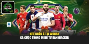 Kèo Châu Á Tại Won88 - Cá Cược Thông Minh Từ Bankhacker