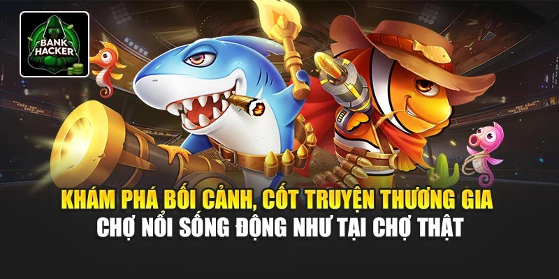 Khám phá bối cảnh, cốt truyện Thương Gia Chợ Nổi sống động như tại chợ thật