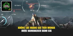 Không Lực Hoàng Gia Trên Won88 Được Bankhacker Đánh Giá