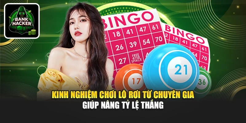Kinh nghiệm chơi lô rơi từ chuyên gia giúp nâng tỷ lệ thắng