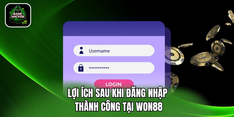 Lợi ích sau khi đăng nhập thành công tại Won88