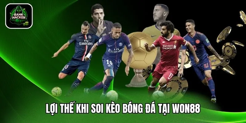 Lợi thế khi soi kèo bóng đá tại Won88