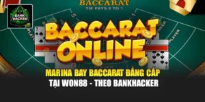 Marina Bay Baccarat Đẳng Cấp Tại Won88 - Theo Bankhacker
