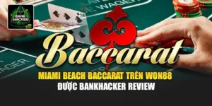 Miami Beach Baccarat Trên Won88 Được Bankhacker Review