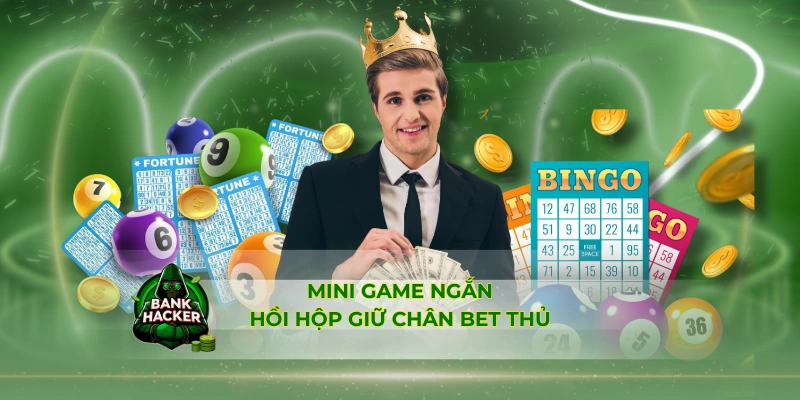 Mini game ngắn hồi hộp giữ chân bet thủ