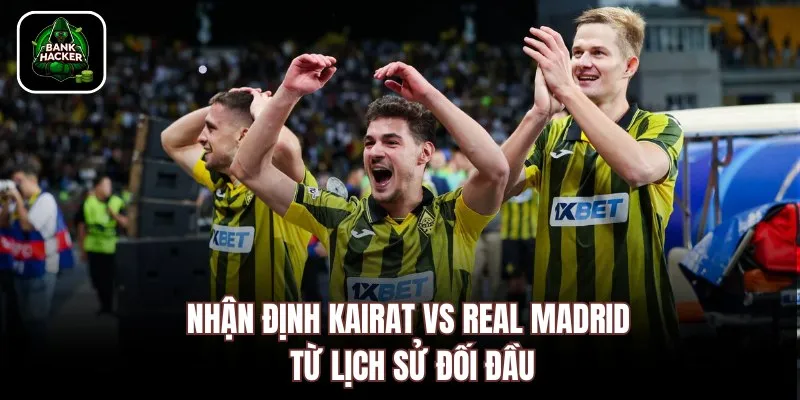 Nhận định Kairat vs Real Madrid từ lịch sử đối đầu