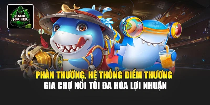 Phần thưởng, hệ thống điểm Thương Gia Chợ Nổi tối đa hóa lợi nhuận