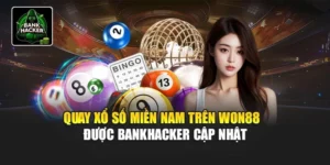 Quay Xổ Số Miền Nam Trên Won88 Được Bankhacker Cập Nhật
