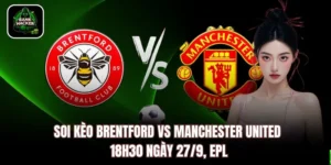 Soi Kèo Brentford vs Manchester United 18h30 Ngày 27/9, EPL