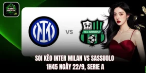 Soi Kèo Inter Milan vs Sassuolo 1h45 Ngày 22/9, Serie A