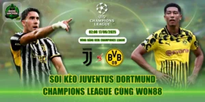 Soi Kèo Juventus Dortmund Champions League Cùng Won88