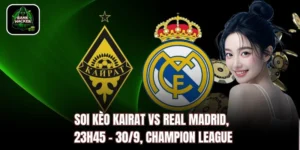 Soi Kèo Kairat vs Real Madrid, 23h45 - 30/9, Champion League